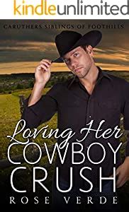 Read Loving Her Cowboy Crush Caruthers Siblings Of Foothills Book 2 By Rose Verde