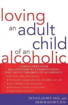Full Download Loving An Adult Child Of An Alcoholic By Douglas Bey Jr
