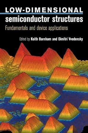 Low Dimensional Semiconductors Structures Fundamentals And Device Applications 1st Edition