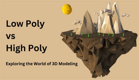 Low Poly vs High Poly: A Comprehensive Guide to 3D .