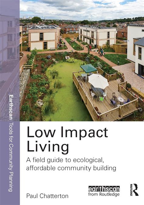 Low impact living a field guide to ecological affordable community building earthscan tools for community planning. - Aureum vellus, oder, guldin schata und kunst-kammer.