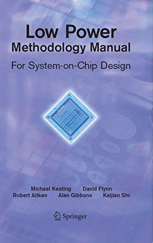 Low power methodology manual for system on chip design integrated circuits and systems. - A340 manual de mantenimiento de componentes.