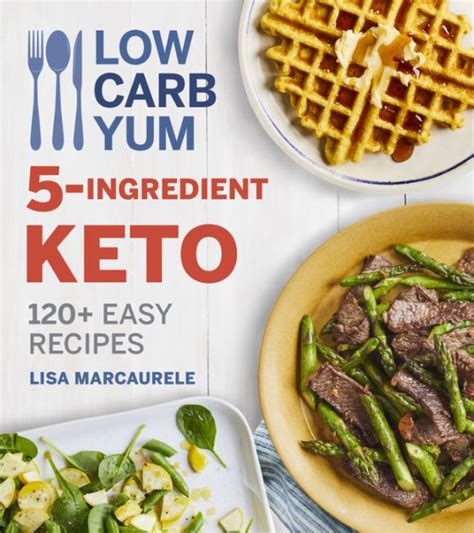 Read Low Carb Yum 5Ingredient Keto 120 Easy Recipes By Lisa Marcaurele