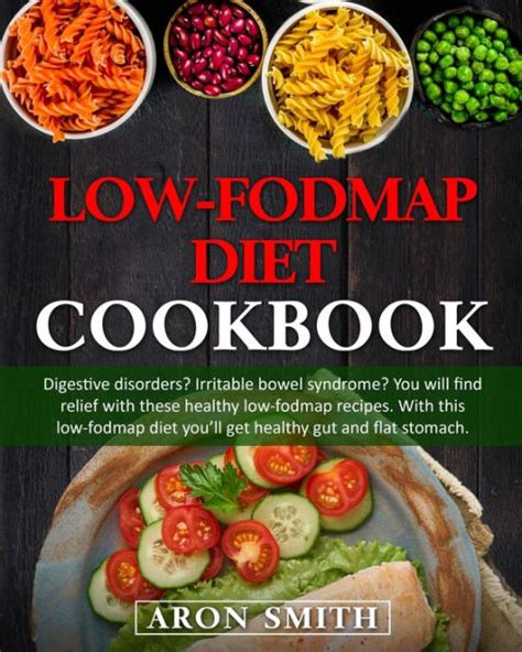 Download Lowfodmap Diet Cookbook Digestive Disorders Irritable Bowel Syndrome You Will Find Relief With These Healthy Lowfodmap Recipes With This Lowfodmap Diet Youll Get Healthy Gut And Flat Stomach By Aron Smith
