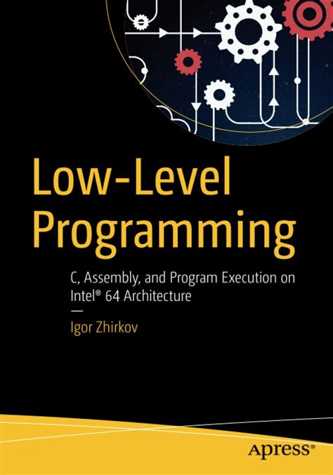 Read Lowlevel Programming C Assembly And Program Execution On Intelr 64 Architecture By Igor Zhirkov