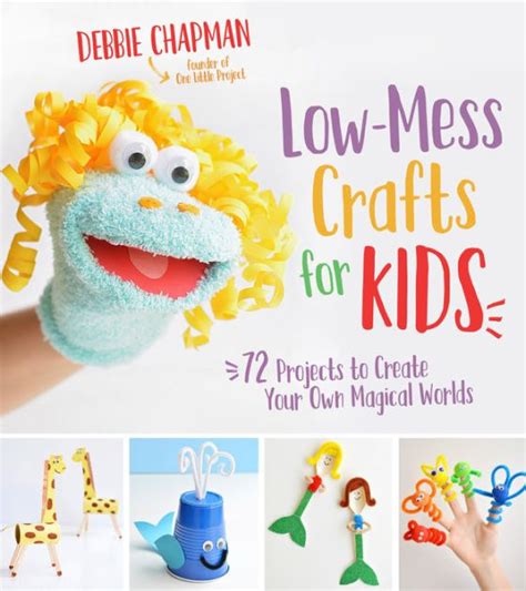 Full Download Lowmess Crafts For Kids 72 Projects To Create Your Own Magical Worlds By Debbie Chapman