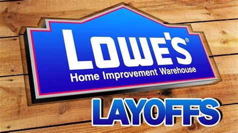 Aug. 2, 2019 10:30 am Lowe's Home Improvement stores will layoff employees nationwide, though the company has not said how many or in what locations. (Jonathan …. 