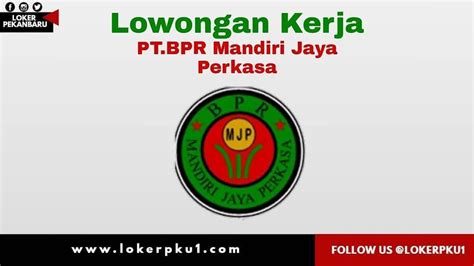 Lowongan Kerja PT. BPR Mandiri Jaya Perkasa Pekanbaru …