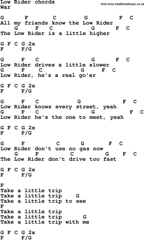 Lowrider lyrics. All my friends know the low rider The low rider is a little higher The low rider drives a little slower Low rider, is a real goer Low rider knows every street, yeah Low rider, is the one to meet, yeah Low rider don't use no gas now The low rider don't drive too fast Take a little trip, take a little trip Take a little trip and see 