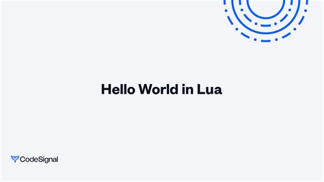 Lua hello world. lua It's time to write your first Lua program! Followi...