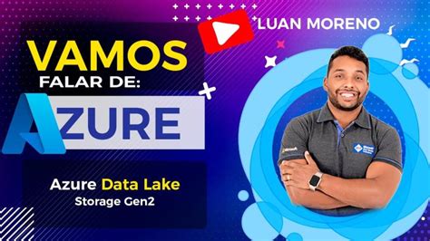 Luan Moreno M. Maciel on LinkedIn Microsoft Azure Azure Data Lake Storage Gen2