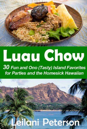 Read Luau Chow 30 Fun And Ono Tasty Island Favorites For Parties And The Homesick Hawaiian By Leilani Peterson