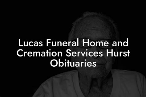 Lucas funeral home hurst tx obituaries. .  ...