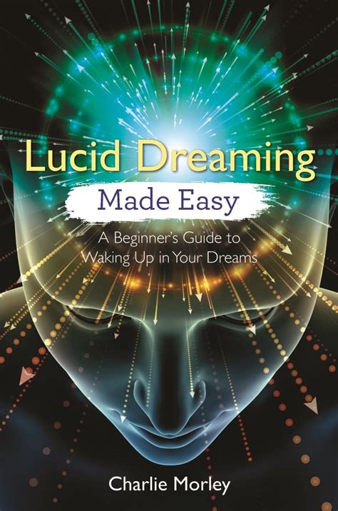 Read Online Lucid Dreaming Made Easy A Beginners Guide To Waking Up In Your Dreams By Charlie Morley