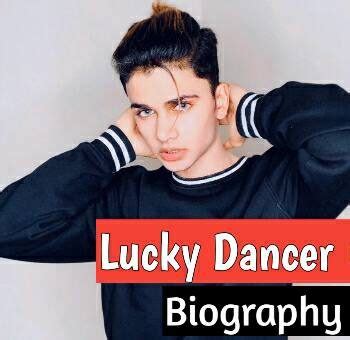 Lucky Dancer Biography, Girlfriend, Income, Unknown Facts