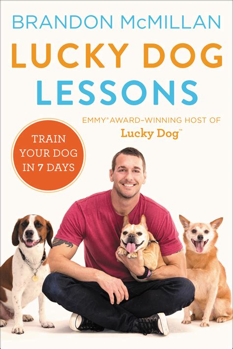 Read Online Lucky Dog Lessons Train Your Dog In 7 Days By Brandon Mcmillan