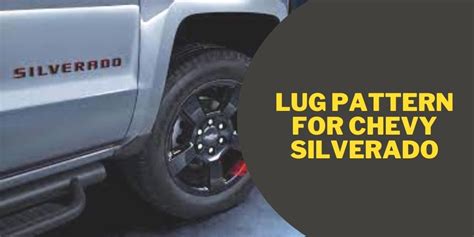 Lug Pattern for Chevy Silverado Best Guide