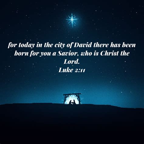 Luke 2:11 for today in the city of David there has …