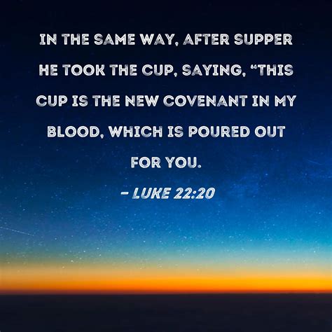 Luke 22:20 NIV - In the same way, after the supper he - Bible …