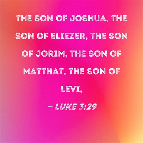 Luke 3:29-31 CEV - Joshua, Eliezer, Jorim, Matthat, Levi; - Bible …