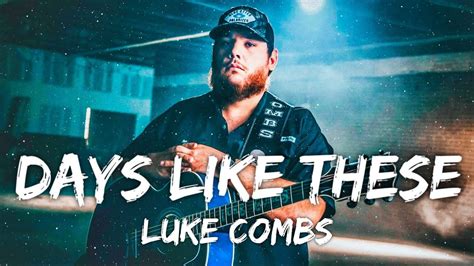 Luke Combs - Days Like These (Unreleased) (Lyrics) - YouTube Music