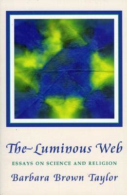 Download Luminous Web Essays On Science And Religion By Barbara Brown Taylor