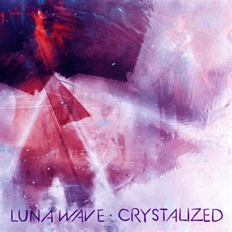 Luna Wave - Crystalized Lyrics and Tracklist Genius