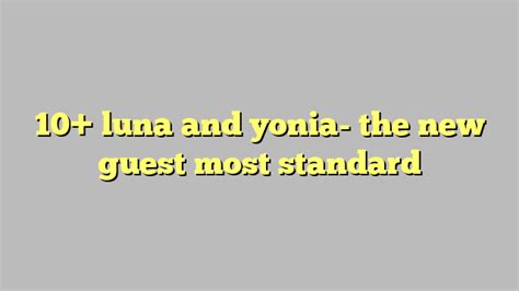 Luna and yonia the new guest. Things To Know About Luna and yonia the new guest. 
