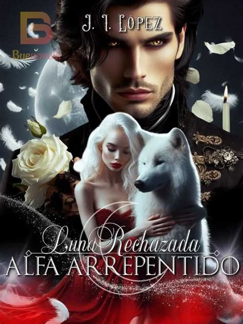 Luna rechazada alfa arrepentido.  &iexcl;No ser&eacute; tu segunda opci&oa...