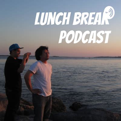 Lunch Breaks • A podcast on Spotify for Podcasters - Anchor