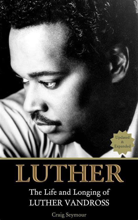 Read Luther The Life And Longing Of Luther Vandross Updated And Expanded By Craig Seymour
