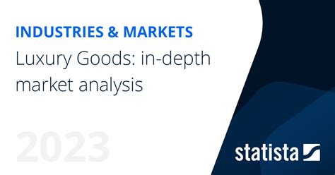 Luxury Goods - In-depth Market Insights & Data Analysis