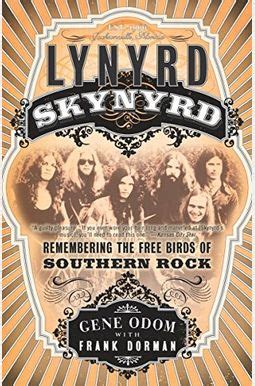 Read Lynyrd Skynyrd Remembering The Free Birds Of Southern Rock By Gene Odom