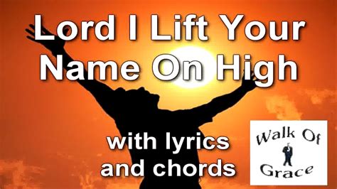 Lyrics Lord I Lift Your Name On High - musiXmatch