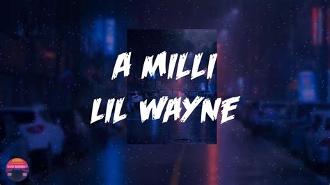 Lil Wayne - A Milli (lyrics)🪐 Lyrics A Milli Lil Wayne: Young moneyYa digMack I'm goin' inI'm a MillionaireI'm a Young Money Millionaire, tougher than Niger.... 