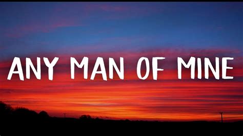 Lyrics any man of mine. Things To Know About Lyrics any man of mine. 