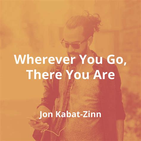 Lyrics containing the term: wherever you go, there you are