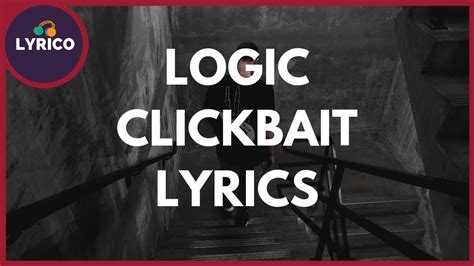 Lyrics for Clickbait by Logic
