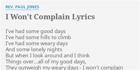 Lyrics for i won't complain. White people are leaving negative reviews online, complaining that discussion of slavery was too much of a downer on their plantation tours in the American South. Plantation tours ... 