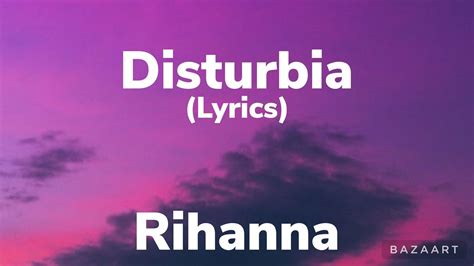 Lyrics of disturbia. [Pre-Chorus] It's a thief in the night To come and grab you It can creep up inside you And consume you A disease of the mind It can control you I feel like a monster [Chorus] Put on your brake ... 