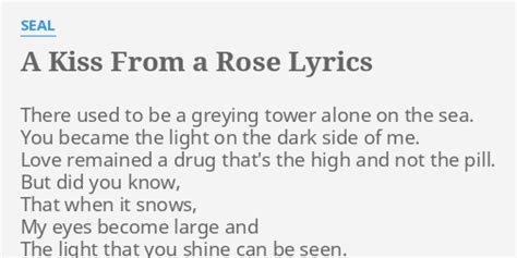 Lyrics to a kiss from a rose. Things To Know About Lyrics to a kiss from a rose. 