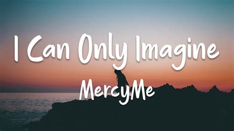 Lyrics to mercyme i can only imagine. Things To Know About Lyrics to mercyme i can only imagine. 