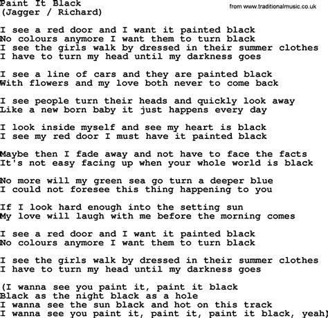 Lyrics to paint it black. Paint It Black is a song of despair, heartbreak, and death. The lyrics paint a picture of a person who has lost someone they love and is struggling to cope with the … 