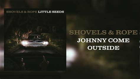 Lyrics.lol :: Johnny Come Outside by Shovels & Rope