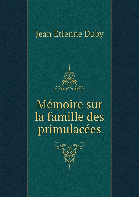 Mémoire sur la famille des primulacées. - Ausgewählte schriften. zweisprachige ausgabe. griechisch / deutsch..