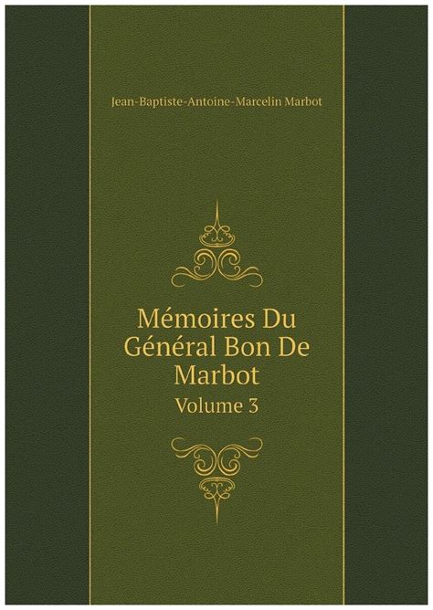 Mémoires du général bon de marbot. - Pages epiques du moyen age francais - texte-traductions nouvelles documents - tome 1.