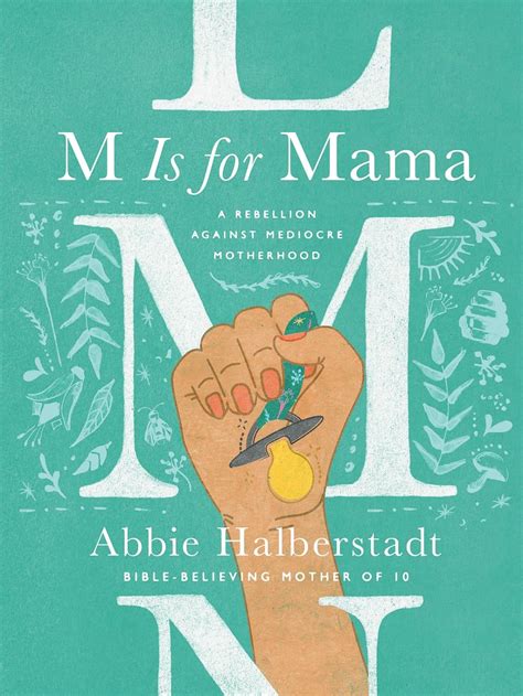 M is for mama. Being able to find the humor in all the ups and downs is a mommy-must! This irreverent board book, hilariously illustrated by popular U.K. artist Helene Weston, provides laughter, reassurance, confidence, honesty, and perhaps even a moment of relaxation for expectant, new, and not-so-new moms. Board book. 6-1/2'' square. 