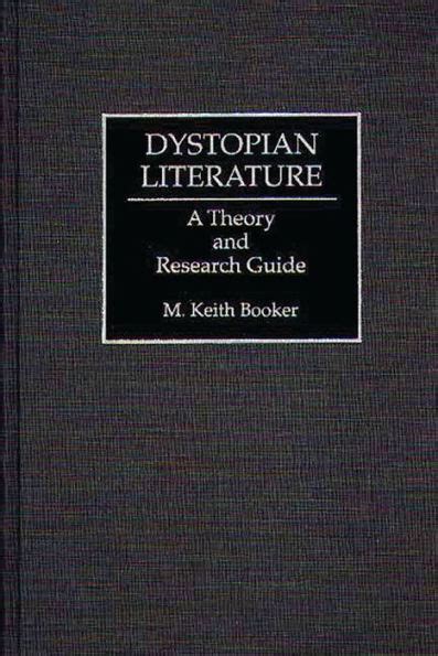 M. Keith Booker. Dystopian Literature: A Theory and Research …