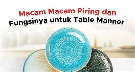 Macam Macam Piring dan Fungsinya untuk Table Manner - muktibox.com