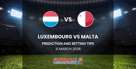 Malta vs Luxembourg AI Betting Tips - raincitystudios.com
